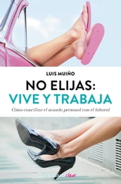 No elijas: vive y trabaja (edición actualizada)