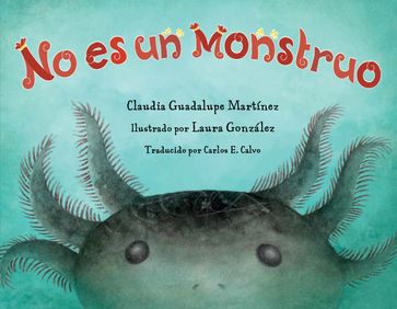 No es un monstruo - Claudia Guadalupe Martinez