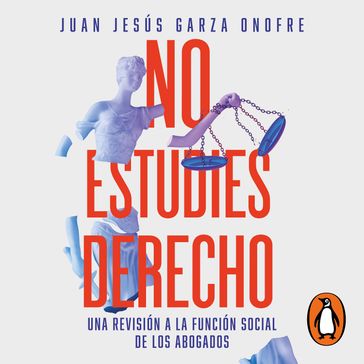 No estudies derecho - Juan Jesús Garza Onofre