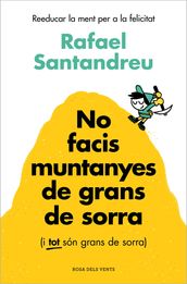 No facis muntanyes de grans de sorra (i tot són grans de sorra)