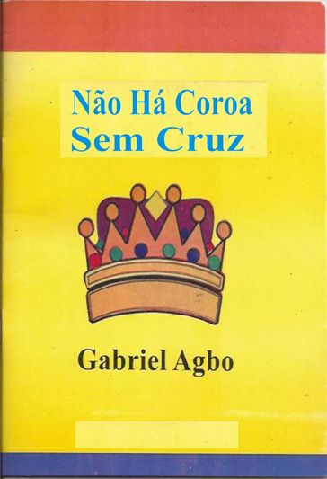 Não há Coroa sem Cruz - Gabriel Agbo