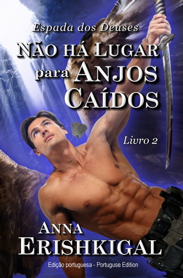 Não há Lugar para Anjos Caídos (Edição portuguesa) - Anna Erishkigal