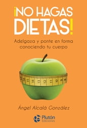 ¡No hagas dietas!