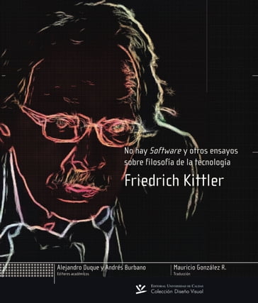 No hay software y otros ensayos sobre filosofía de la tecnología - Friedrich Kittler