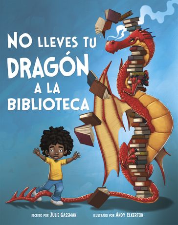 No lleves tu dragón a la biblioteca - Julie Gassman