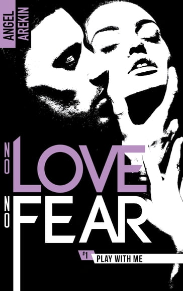 No love no fear - 1 - Play with me - Angel Arekin