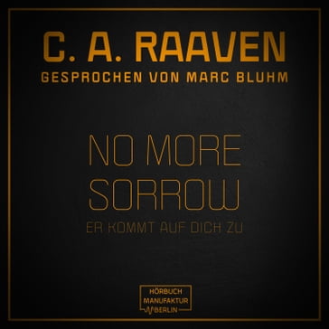 No more sorrow - Er kommt auf dich zu (ungekürzt) - C. A. Raaven