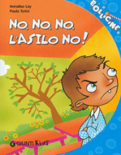 No, no, no, l asilo no! Ediz. illustrata