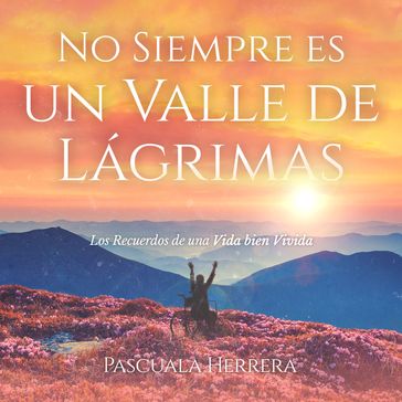 No siempre es un valle de lágrimas - Pascuala Herrera