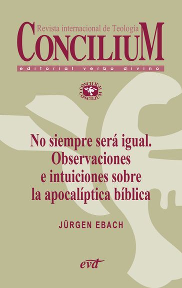 No siempre será igual. Observaciones e intuiciones sobre la apocalíptica bíblica. Concilium 356 (2014) - Jurgen Ebach