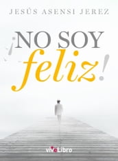 ¡No soy feliz!