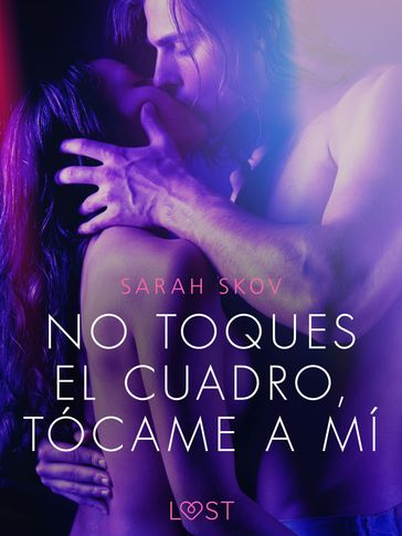 No toques el cuadro, tócame a mí - Sarah Skov