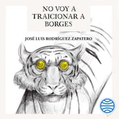 No voy a traicionar a Borges