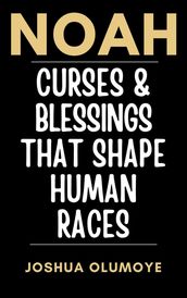 Noah: Curses & Blessings That Shape Human Races