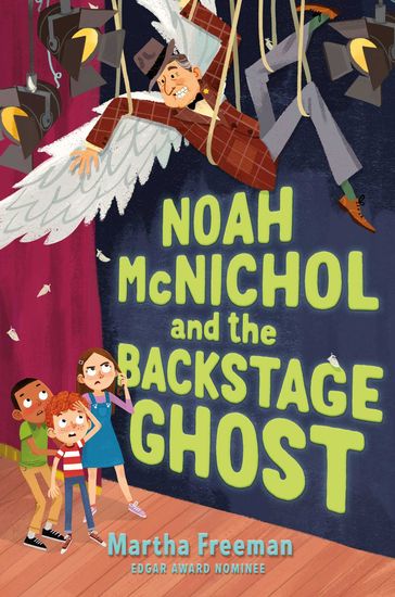Noah McNichol and the Backstage Ghost - Martha Freeman