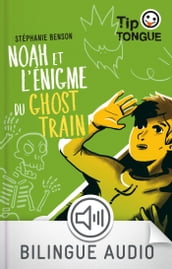 Noah et l énigme du Ghost Train - collection Tip Tongue - A1 découverte - dès 10 ans