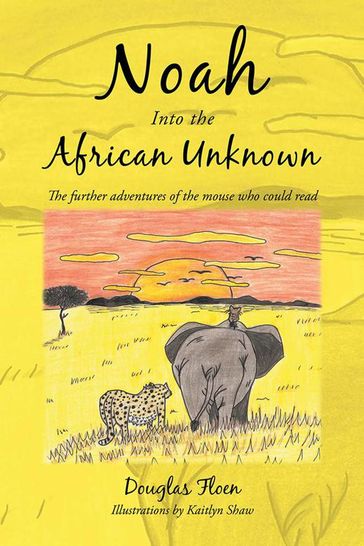 Noah into the African Unknown - Douglas Floen