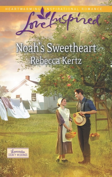 Noah's Sweetheart (Mills & Boon Love Inspired) (Lancaster County Weddings, Book 1) - Rebecca Kertz