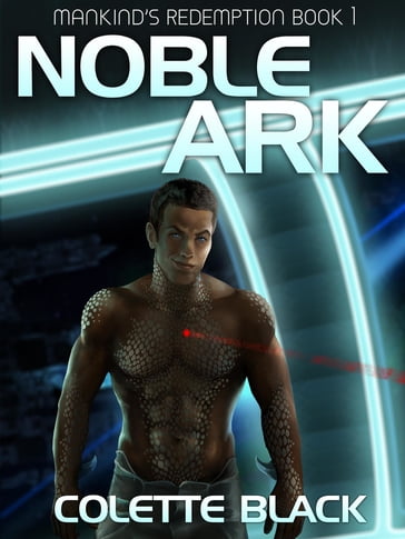 Noble Ark: Mankind's Redemption Book 1 - Colette Black