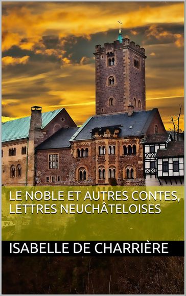 Le Noble et autres contes, Lettres neuchâteloises - Isabelle de Charrière