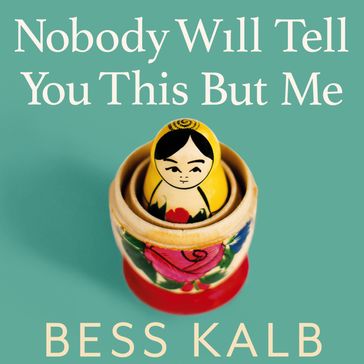 Nobody Will Tell You This But Me - Bess Kalb