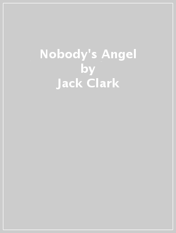 Nobody's Angel - Jack Clark