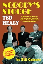 Nobody s Stooge: Ted Healy