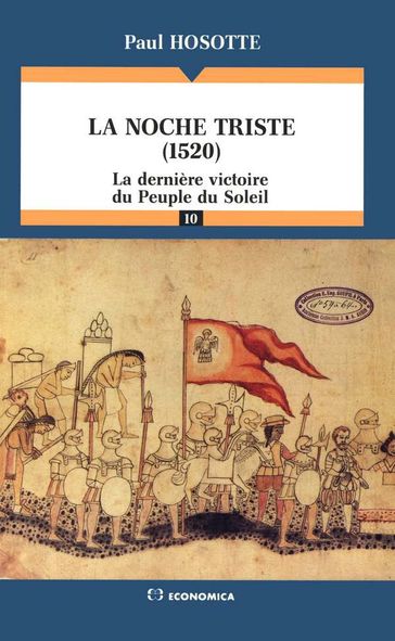 La Noche triste (1520) : la dernière victoire du peuple du soleil - Paul HOSOTTE