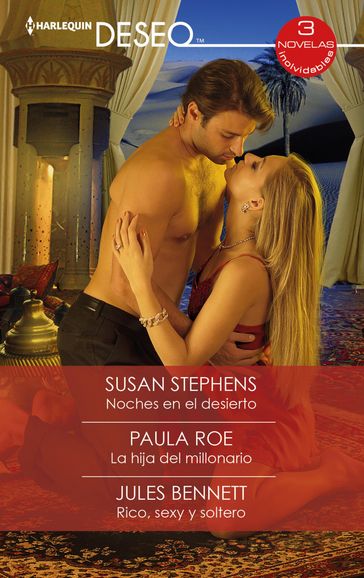 Noches en el desierto - La hija del millonario - Rico, sexy y soltero - Susan Stephens - Paula Roe - Jules Bennett