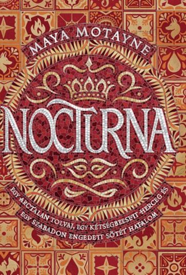 Nocturna - Egy arctalan tolvaj, egy kétségbeesett herceg és egy szabadon engedett sötét hatalom - Maya Motayne