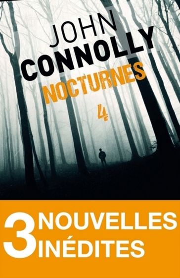 Nocturnes 4 - 3 nouvelles inédites - John Connolly