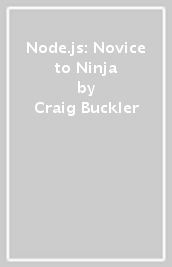 Node.js: Novice to Ninja