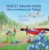 Noé et Grand-Ours: Une aventure au Yukon