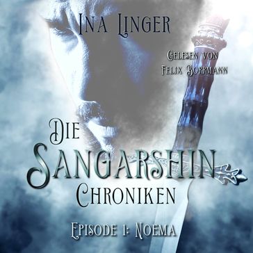 Noema - Die Sangarshin Chroniken, Episode 1 (ungekürzt) - Ina Linger