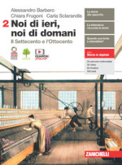 Noi di ieri, noi di domani. Per le Scuole superiori. Con e-book. Con espansione online. Vol. 2: Il Settecento e l Ottocento