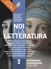 Noi e la letteratura. Storia antologia della letteratura italiana nel quadro della civiltà europee. Per le Scuole superiori. Con e-book. Con espansione online. Vol. 2