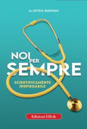 Noi per sempre. Scientificamente inspiegabile