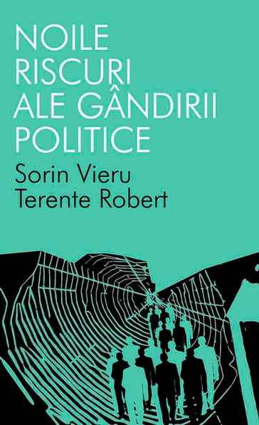 Noile riscuri ale gândirii politice - Robert Terente - Vieru Sorin