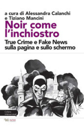 Noir come l inchiostro. True Crime e Fake News sulla pagina e sullo schermo