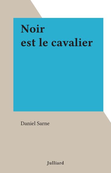 Noir est le cavalier - Daniel Sarne