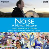 Noise A Human History - The Complete Series