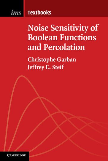 Noise Sensitivity of Boolean Functions and Percolation - Christophe Garban - Jeffrey E. Steif