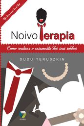 Noivo terapia: como realizar o casamento dos seus sonhos