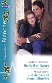 Un Noël en Ecosse - La seule passion d une infirmière (Harlequin Blanche)