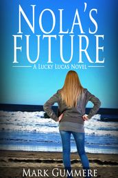 Nola s Future: A Lucky Lucas Novel