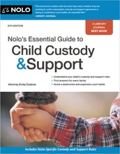 Nolo s Essential Guide to Child Custody and Support
