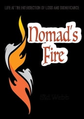 Nomad s Fire: Life at the Intersection of Loss and Significance
