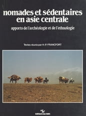 Nomades et sédentaires en Asie centrale : apports de l archéologie et de l ethnologie