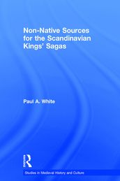 Non-Native Sources for the Scandinavian Kings  Sagas