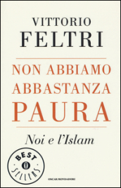 Non abbiamo abbastanza paura. Noi e l Islam